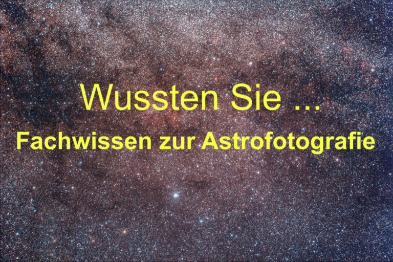 Wussten Sie… – Fachwissen zur Astrofotografie
